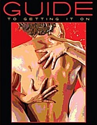 Guide to Getting It on: A Book about the Wonders of Sex (Paperback, 7)