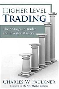 Higher Level Trading: The 5 Stages to Trader and Investor Mastery (Hardcover)