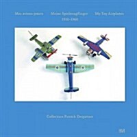 My Toy Airplanes: 1910-1960 (Hardcover)