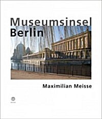 Maximillian Meisse: Museumsinsel Berlin (Hardcover)