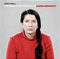 Marco Anelli: Portraits in the Presence of Marina Abramovic (Paperback)