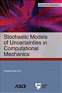 Stochastic Models of Uncertainties in Computational Mechanics (Paperback)