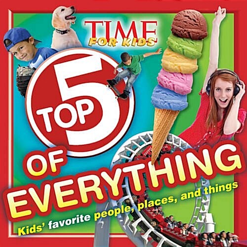 Time for Kids Top 5 of Everything: Tallest, Tastiest, Fastest! (Paperback)