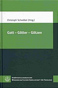 Gott - Gotter - Gotzen: XIV. Europaischer Kongress Fur Theologie (11.-15. September 2011 in Zurich) (Paperback)