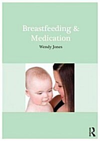 Breastfeeding and Medication (Paperback, New)