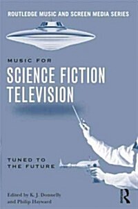 Music in Science Fiction Television : Tuned to the Future (Paperback)
