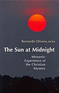 The Sun at Midnight: Monastic Experience of the Christian Mystery Volume 29 (Paperback)