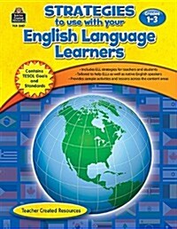Strategies to Use with Your English Language Learners, Grades 1-3 (Paperback)