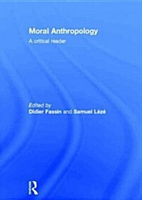 Moral Anthropology : A Critical Reader (Hardcover)