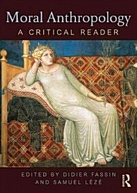Moral Anthropology : A Critical Reader (Paperback)