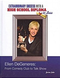 Ellen DeGeneres: From Comedy Club to Talk Show (Library Binding)