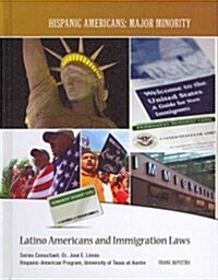 Latino Americans and Immigration Laws (Library Binding)