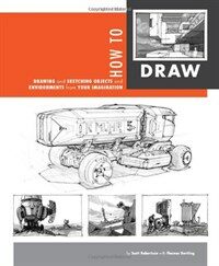 How to Draw: Drawing and Sketching Objects and Environments from Your Imagination (Paperback)