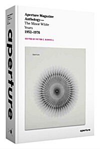 Aperture Magazine Anthology: The Minor White Years, 1952-1976 (Hardcover)