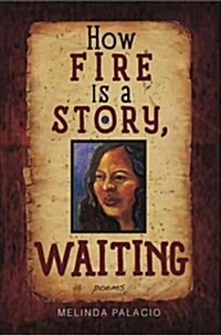 How Fire Is a Story, Waiting: Poems (Paperback)