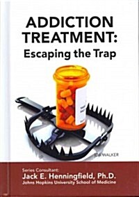 Addiction Treatment: Escaping the Trap (Library Binding)
