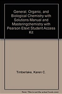 General, Organic, and Biological Chemistry + Solutions Manual + Masteringchemistry With Pearson Etext Student Access Kit (Hardcover, Paperback, 3rd)