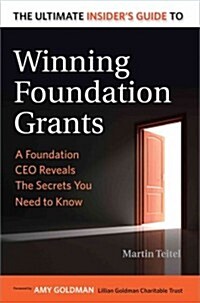 The Ultimate Insiders Guide to Winning Foundation Grants (Paperback)