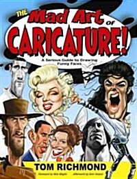 The Mad Art of Caricature!: A Serious Guide to Drawing Funny Faces (Paperback)
