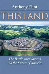 This Land: The Battle Over Sprawl and the Future of America (Paperback)
