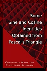 Some Sine and Cosine Identities Obtained from Pascals Triangle (Paperback)