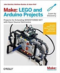 Make: Lego and Arduino Projects: Projects for Extending Mindstorms Nxt with Open-Source Electronics (Paperback)