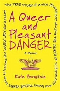 A Queer and Pleasant Danger: The True Story of a Nice Jewish Boy Who Joins the Church of Scientology, and Leaves Twelve Years Later to Become the L (Paperback)