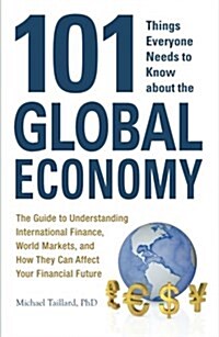 101 Things Everyone Needs to Know About the Global Economy (Paperback)