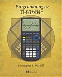 Programming the Ti-83 Plus/Ti-84 Plus (Paperback)