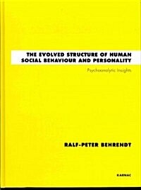 The Evolved Structure of Human Social Behaviour and Personality : Psychoanalytic Insights (Hardcover)