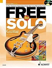 Free to Solo, Guitar : An Easy Approach to Improvising in Funk, Soul, Latin, Folk and Jazz Styles (Package)