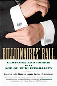 Billionaires Ball: Gluttony and Hubris in an Age of Epic Inequality (Paperback)
