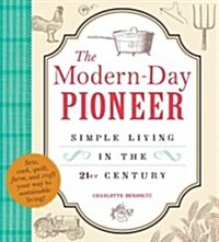 The Modern-Day Pioneer: Simple Living in the 21st Century (Paperback)