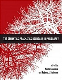 The Semantics-Pragmatics Boundary in Philosophy (Paperback)