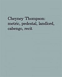 Cheyney Thompson: Metric, Pedestal, Landlord, Cabengo, Recit (Hardcover)