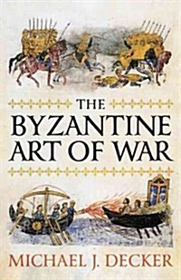 The Byzantine Art of War (Hardcover)