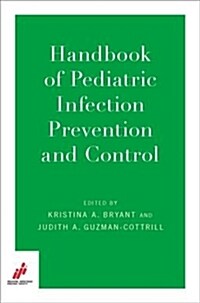 Handbook of Pediatric Infection Prevention and Control (Paperback)