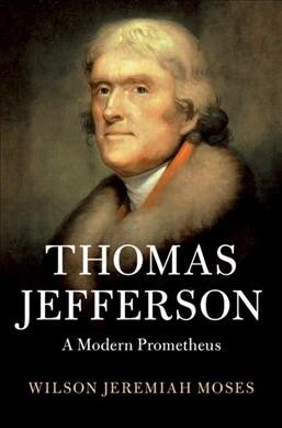 Thomas Jefferson : A Modern Prometheus (Hardcover)