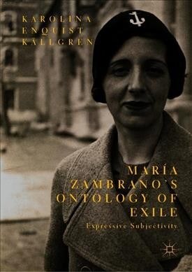 Mar? Zambranos Ontology of Exile: Expressive Subjectivity (Hardcover, 2019)