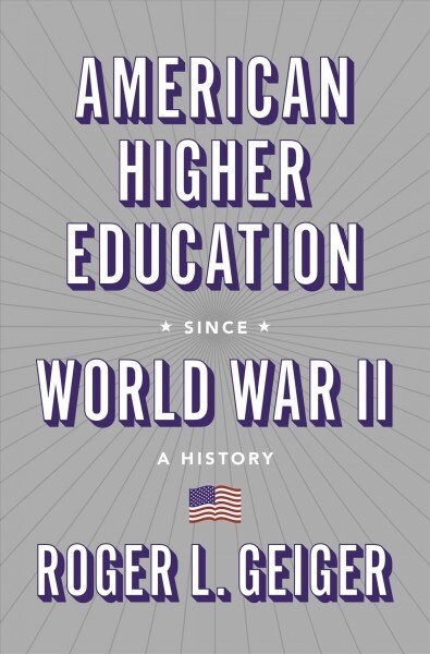 American Higher Education Since World War II: A History (Hardcover)
