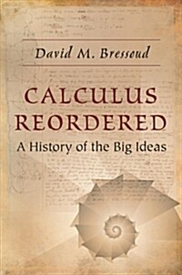 Calculus Reordered: A History of the Big Ideas (Hardcover)