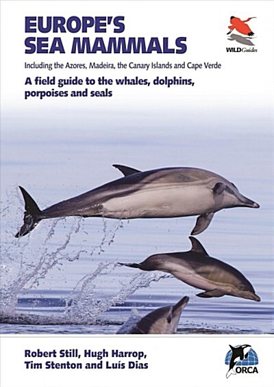 Europes Sea Mammals Including the Azores, Madeira, the Canary Islands and Cape Verde: A Field Guide to the Whales, Dolphins, Porpoises and Seals (Paperback)