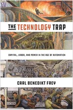 The Technology Trap: Capital, Labor, and Power in the Age of Automation (Hardcover)