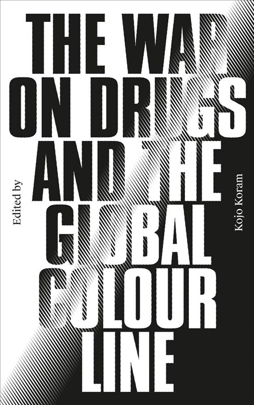 The War on Drugs and the Global Colour Line (Paperback)