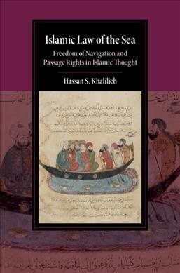 Islamic Law of the Sea : Freedom of Navigation and Passage Rights in Islamic Thought (Hardcover)