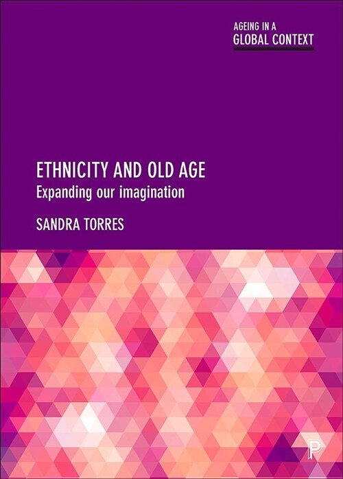 Ethnicity and old age : Expanding our imagination (Hardcover)