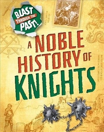 Blast Through the Past: A Noble History of Knights (Paperback, Illustrated ed)