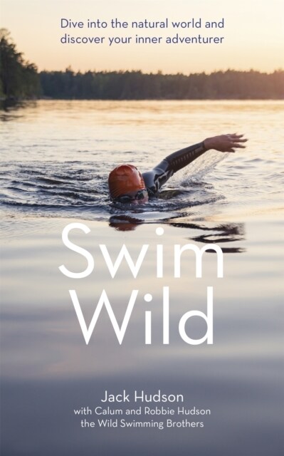 Swim Wild : Dive into the natural world and discover your inner adventurer (Paperback)