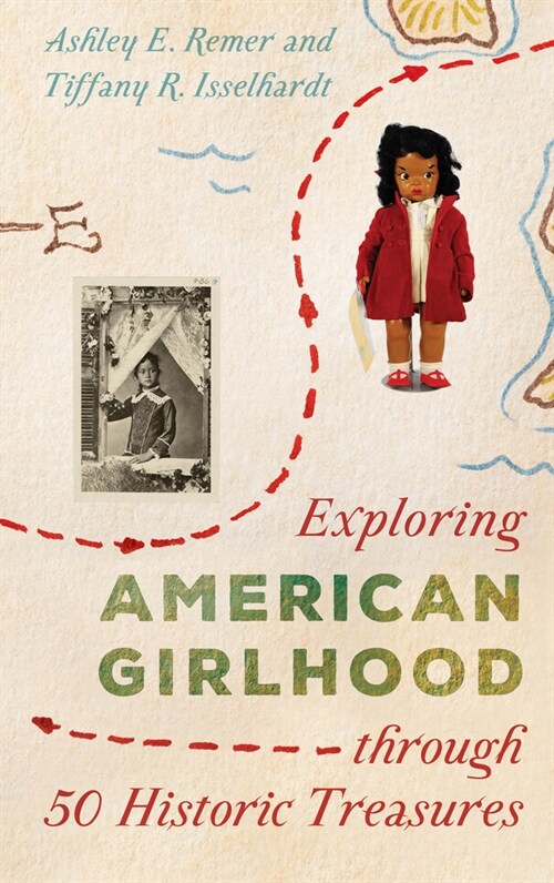 Exploring American Girlhood Through 50 Historic Treasures (Hardcover)