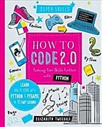 How to Code 2.0: Pushing your skills further with Python : Learn how to code with Python and Pygame in 10 Easy Lessons (Hardcover)